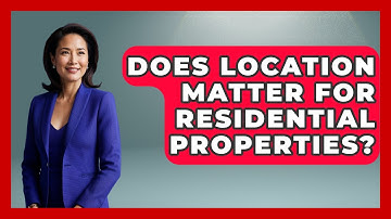 Does Location Matter for Residential Properties? | Mastering Property Management News