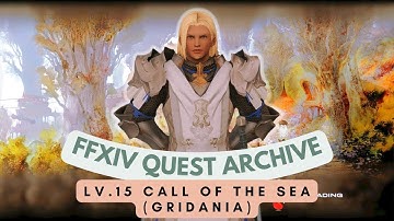ARR: Lv.15 Call of the Sea (Gridania) (Pre 7.0 Update) | No Commentary | FFXIV Quest Archive