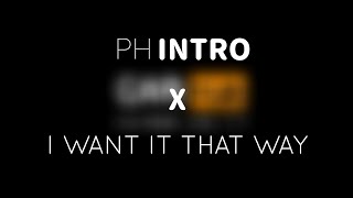 PH Intro X I Want It That Way