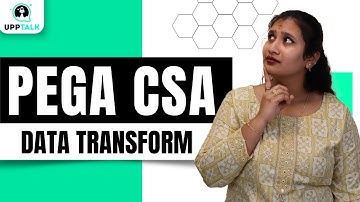 Pega CSA Data Transform | Data Transform Pega CSA | Pega CSA course | Learn Pega CSA | UppTalk