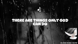 There Are Things Only God Can Do - Sachi Basaki