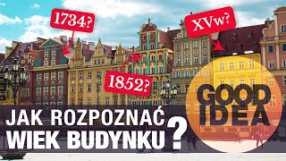 Jak rozpoznać, kiedy zbudowano zabytki? | GOOD IDEA