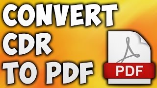 How To Convert CDR TO PDF Online - Best CDR TO PDF Converter [BEGINNER'S TUTORIAL]