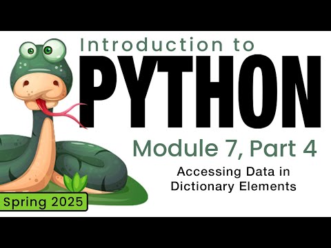 Python (Spring 2025) Module 7-4: Accessing Data in Dictionary Elements