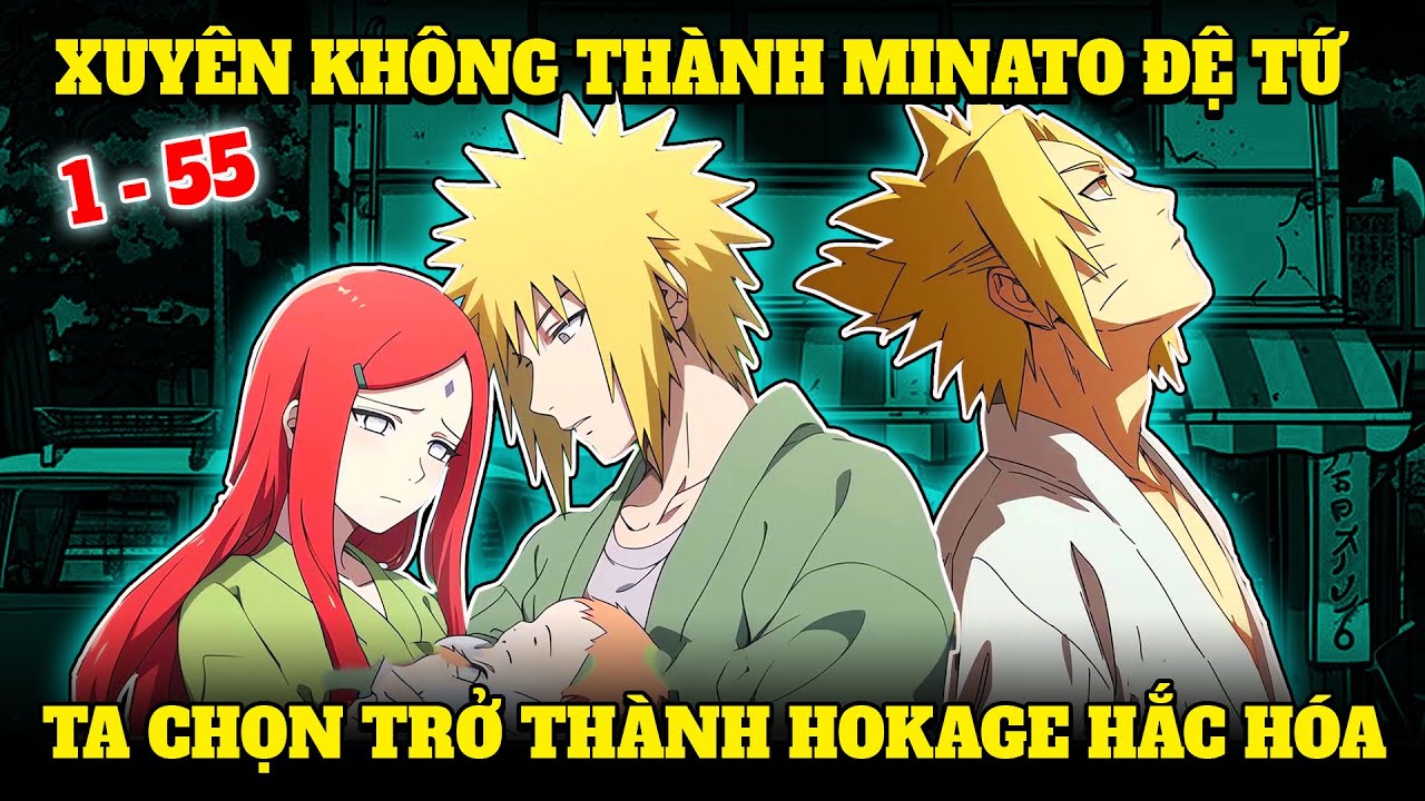 FULL 6H - XUYÊN KHÔNG THÀNH MINATO ĐỆ TỨ | THAY VÌ BẢO VỆ LÀNG, TA CHỌN TRỞ THÀNH HOKAGE HẮC HÓA