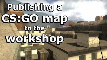 Publishing a CS:GO Map to the Workshop