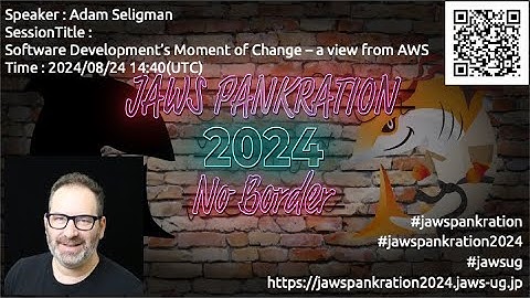 JAWS PANKRATION 2024 TT-37 Software Development’s Moment of Change – a view from AWS