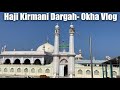 Haji kirmani dargah okha dvaraka gujarat  rayma sikandar official  dargah vloggerviral dargah