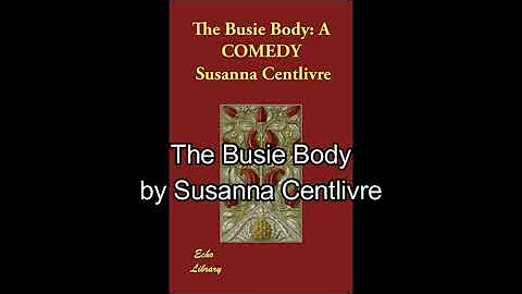 The Busie Body - Susanna Centlivre Audiobook