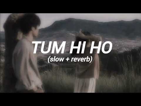 Tum hi ho | (slow + reverb) by slow hours 