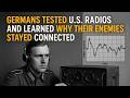 Germans Tested U.S. Radios and Learned Why Their Enemies Stayed Connected, American battle,history