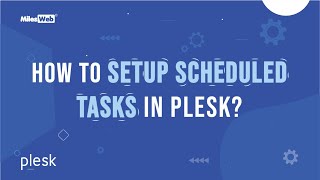 How to Setup Scheduled Tasks in Plesk? | MilesWeb