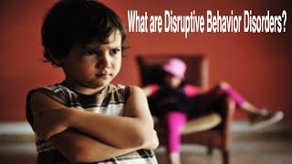 What are Disruptive Behavior Disorders Symptoms, Evaluation and Treatment.