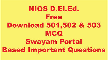 NIOS D.El.Ed. Download 501,502,503 MCQ (swayam Portal Based important Questions)