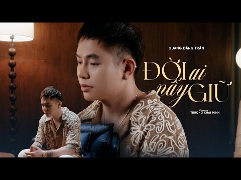 QUANG ĐĂNG TRẦN - ĐỜI AI NẤY GIỮ | MV OFFICIAL SING | TRƯƠNG KHẢI MINH