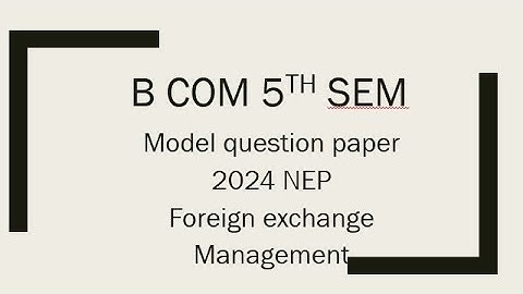 Bcom 5th sem foreign exchange management model question paper 2024