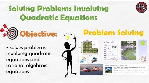 Solving Problems Involving Quadratic Equations