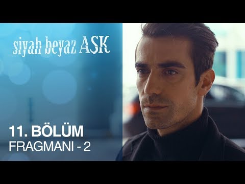 Siyah Beyaz Aşk 11. Bölüm Fragmanı - 2