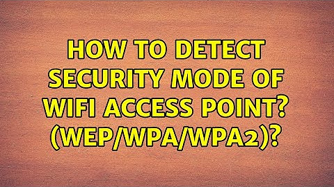 Ubuntu: How to Detect Security Mode of Wifi Access Point? (WEP/WPA/WPA2)? (3 Solutions!!)