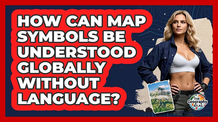 How Can Map Symbols Be Understood Globally Without Language? - The Geography Atlas