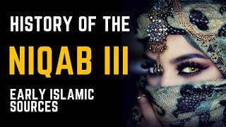 History of the Niqab III: Early Islamic Sources