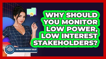 Why Should You Monitor Low Power, Low Interest Stakeholders?