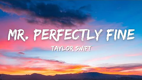 Taylor Swift - Mr. Perfectly Fine (Taylor's Version)(From The Vault) (Lyrics)
