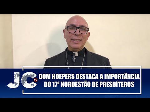Dom Ricardo Hoepers destaca a importância do 17º Nordestão de Presbíteros – JCTV – 20/08/25