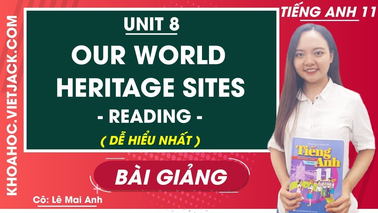 Tiếng Anh 11 - Unit 8 Our world heritage sites - Reading - Cô Lê Mai ...