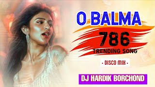 O Balma Khiladi 786 Trending Song Disco Mix Dj Hardik Borchond Y1 Dj Kiru