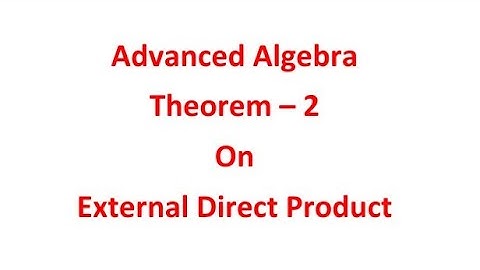 Advanced Algebra - Theorem on External Direct Product - Theorem 2