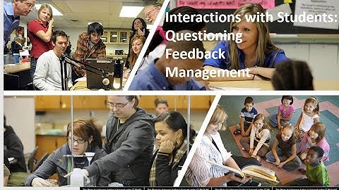Interactions with Students: Questioning, Feedback, Management