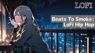 Beats To Smoke: LoFi Hip Hop