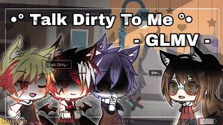 Video thumbnail of "•° Talk Dirty To Me - GLMV °• || Gacha Life ||"