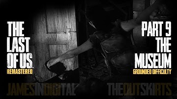 The Last of Us Remastered Grounded Difficulty - Part 9 - Museum 1080p 60fps