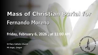 Mass of Christian Burial for Fernando Moreno Friday February 6 2026 at 11 00 AM