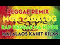 MGA TAGALOG RAP REGGAE NA HINDE MALALAOS KAHIT KILAN REMIX by Dj Jhanzkie Official