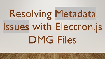 Resolving Metadata Issues with Electron.js DMG Files