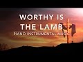 Worthy Is The Lamb - 1 Hour Deep Prayer Music | Soaking Worship Music | Christian Meditation Music