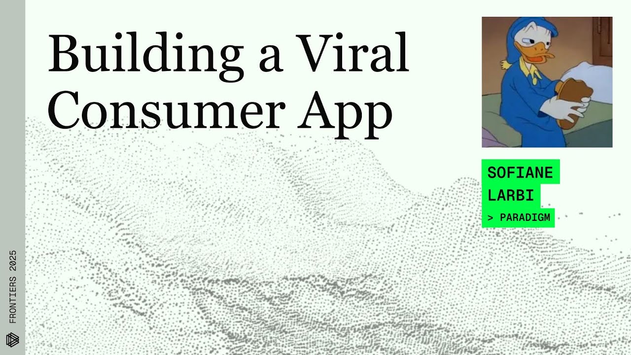 Building a Viral Consumer App - Frontiers 2025