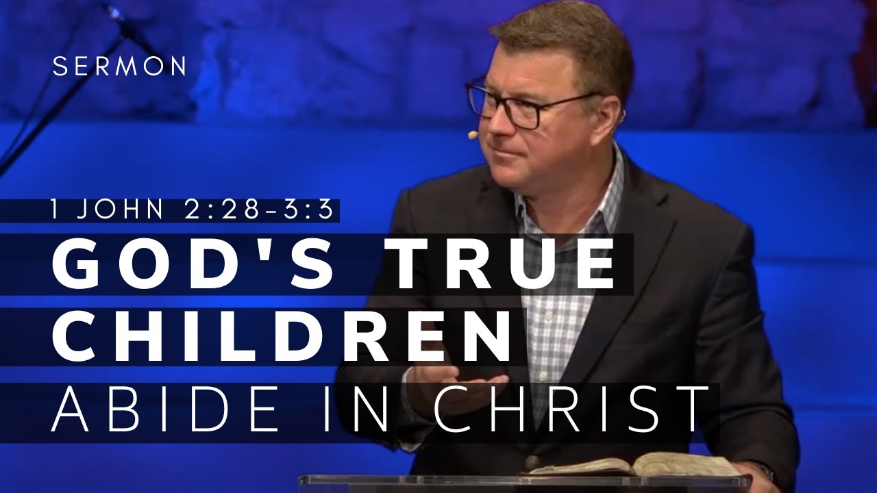 1 John 2:28-3:3 Sermon (Msg 15) | God's True Children Abide in Christ | Sept. 5, 2021