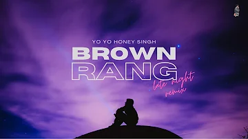 Brown Rang ( Late Night Remix ) | Yo Yo Honey Singh | STYM