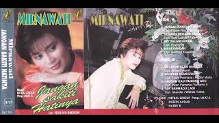 JANGAN KAU SAKITI HATINYA by Mirnawati. Full Album Dangdut Original.