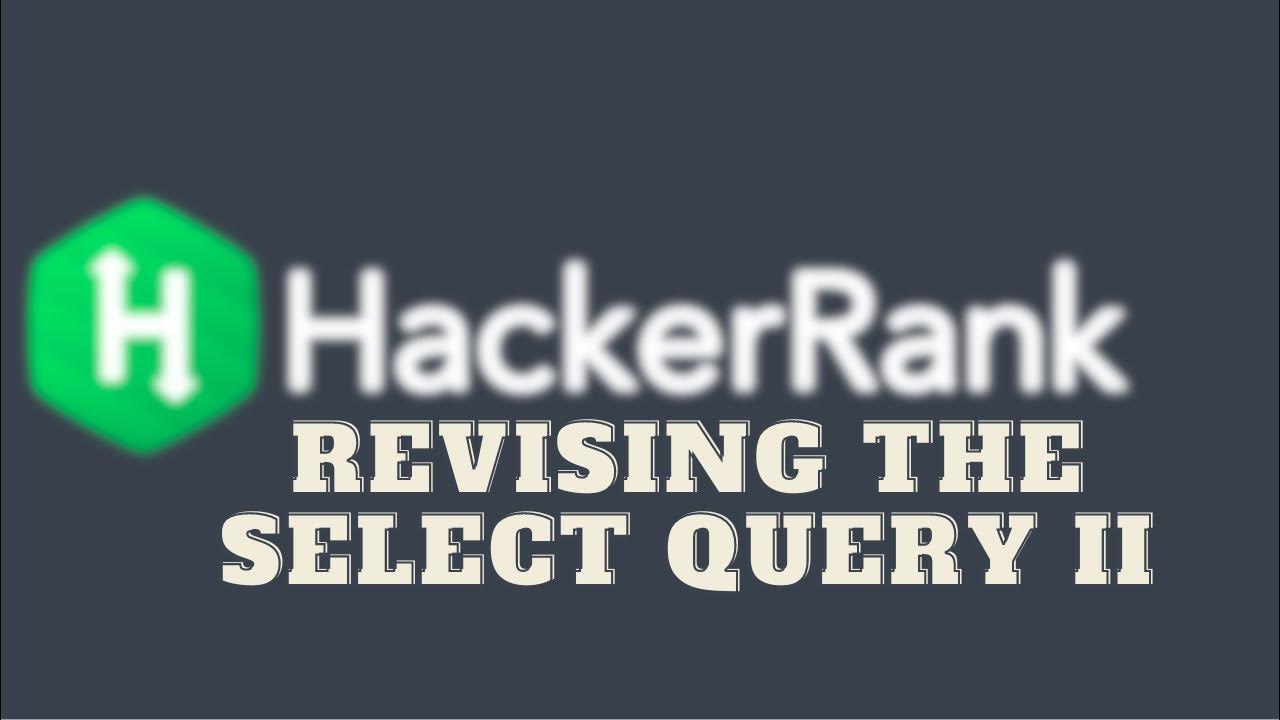 HackerRank Revising the Select Query II Solution Explained - SQL - YouTube