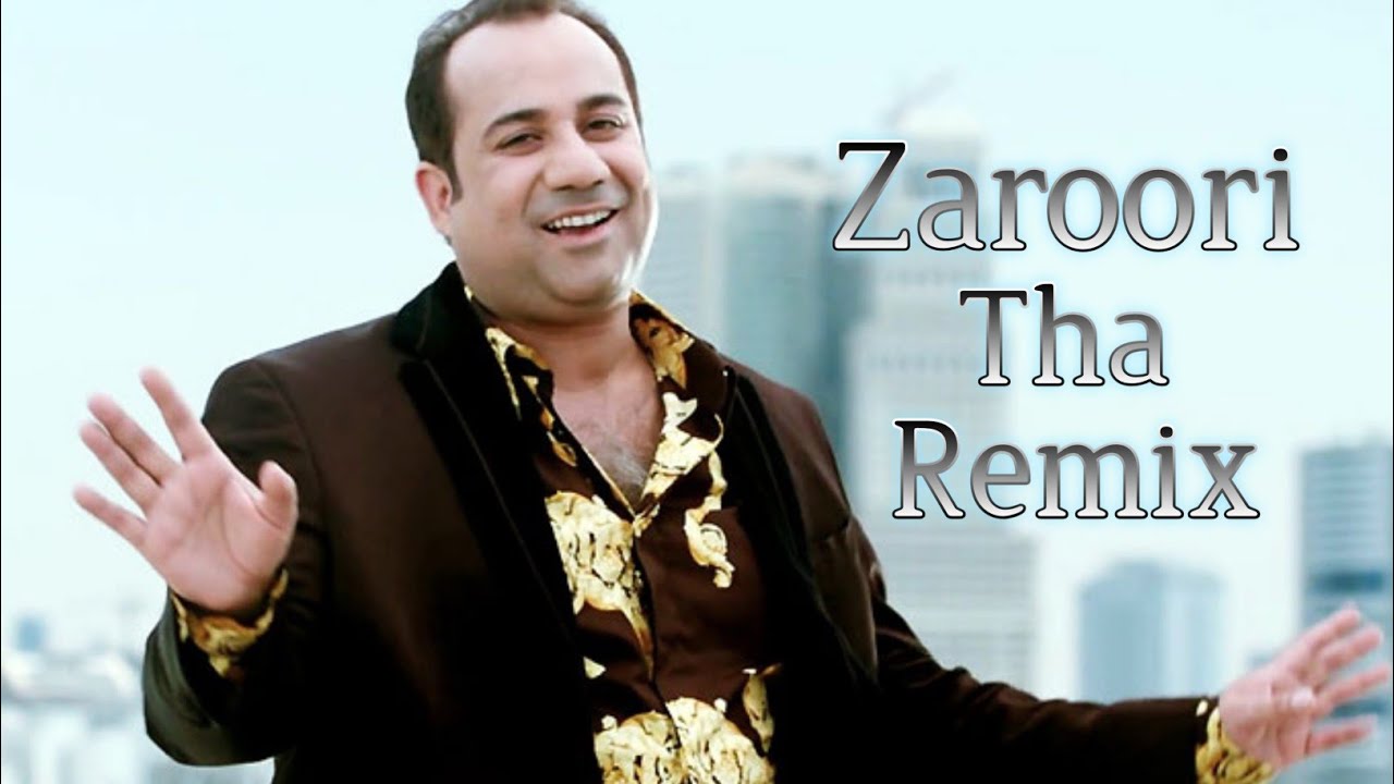 rahat-fateh-ali-khan-zaroori-tha-remix-youtube