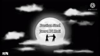 BASTIAN STEEL - JUARA DI HATI (LIRIK)