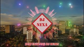 DJ Duh Engkang | DJ Nexa Remix | Paling Enak