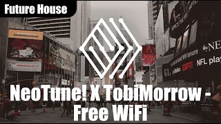 NeoTune! X TobiMorrow - Free Wifi | ♫ No copyright music | #futurehouse