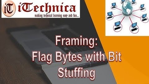 3. Framing: Flag Bytes with Bit Stuffing with example