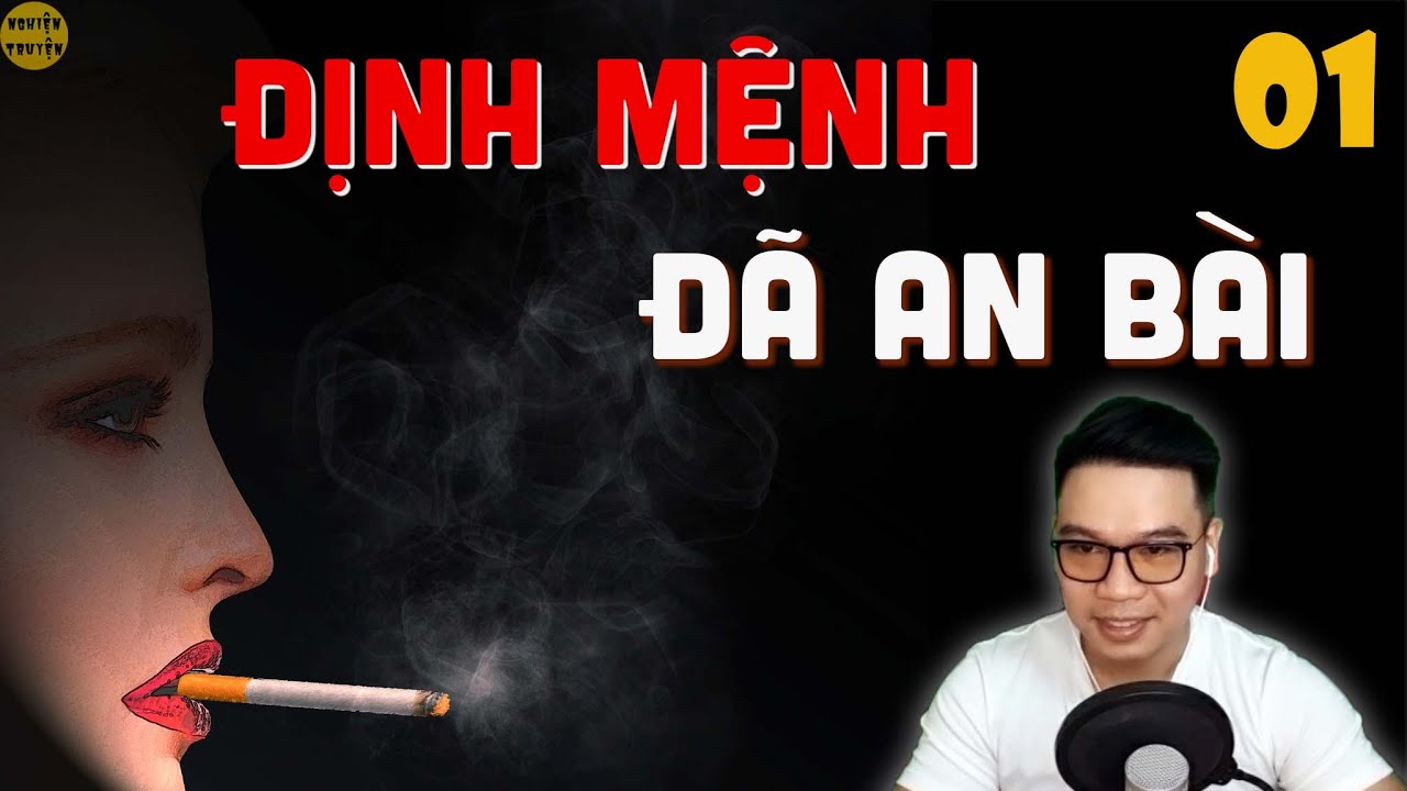 ĐỊNH MỆNH ĐÃ AN BÀI -Tập 01- Truyện hay dài kỳ mc Đình Duy diễn đọc